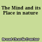 The Mind and its Place in nature