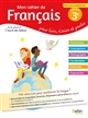 Mon cahier de français : pour lire, écrire et parler : cycle 4, 3e : nouveau programme