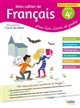 Mon cahier de français : pour lire, écrire et parler : cycle 4, 4e : nouveau programme