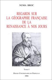 Regards sur la géographie française de la Renaissance à nos jours : Tome II