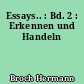 Essays.. : Bd. 2 : Erkennen und Handeln