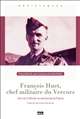 François Huet, chef militaire du Vercors : Une vie d officier au service de la France