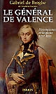 Le Général de Valence ou l'Insouciance et la gloire : d'après les papiers inédits de Mme de Montesson, de Mme de Genlis, du général et de la comtesse de Valence