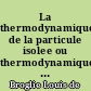 La thermodynamique de la particule isolee ou thermodynamique cachee des particules