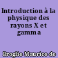 Introduction à la physique des rayons X et gamma