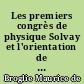Les premiers congrès de physique Solvay et l'orientation de la physique depuis 1911