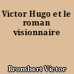 Victor Hugo et le roman visionnaire