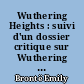 Wuthering Heights : suivi d'un dossier critique sur Wuthering Heights, des journaux et notes d'anniversaire d'Emily Bronte et des Souvenirs d'Ellen Nussey