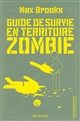 Guide de survie en territoire zombie : (ce livre peut vous sauver la vie)