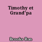 Timothy et Grand'pa