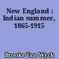 New England : Indian summer, 1865-1915