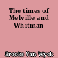 The times of Melville and Whitman