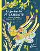 Le jardin du microbiote : explore le monde étonnant des bactéries
