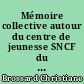 Mémoire collective autour du centre de jeunesse SNCF du vieux-Doulon : 1946-1991
