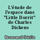 L'étude de l'espace dans "Little Dorrit" de Charles Dickens