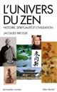L'univers du zen : histoire, spiritualité et civilisation