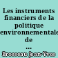 Les instruments financiers de la politique environnementale de l'Union Européenne : contribution au renforcement de leur efficience