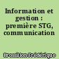 Information et gestion : première STG, communication