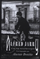 Alfred Jarry : une vie pataphysique