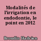 Modalités de l'irrigation en endodontie, le point en 2012