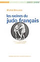 Les racines du judo français : histoire d'une culture sportive