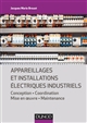 Appareillages et installations électriques industriels : conception, coordination, mise en oeuvre, maintenance