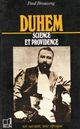 Duhem (1861-1916) : science et providence