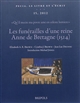 Les funérailles d'une reine : Anne de Bretagne, 1514 : "Qu'il mecte ma povre ame en celeste lumiere" : textes, images et manuscrits