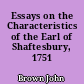 Essays on the Characteristics of the Earl of Shaftesbury, 1751