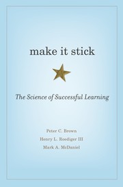Make it stick : the science of successful learning