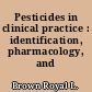 Pesticides in clinical practice : identification, pharmacology, and therapeutics