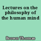 Lectures on the philosophy of the human mind