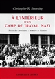 A l'intérieur d'un camp de travail nazi : récits des survivants : mémoire et histoire