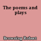 The poems and plays