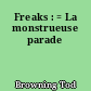 Freaks : = La monstrueuse parade