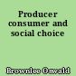 Producer consumer and social choice