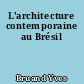 L'architecture contemporaine au Brésil