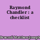 Raymond Chandler : a checklist