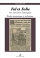 Fol et Folie en ancien français : étude sémantique et stylistique