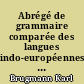 Abrégé de grammaire comparée des langues indo-européennes : d'après le Précis de grammaire comparée de K. Brugmann et B. Delbrück
