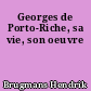 Georges de Porto-Riche, sa vie, son oeuvre
