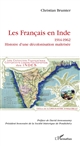 Les Français en Inde : 1914-1962, histoire d'une décolonisation maîtrisée