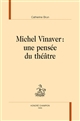 Michel Vinaver, une pensée du théâtre