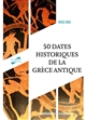 50 dates historiques de la Grèce antique