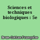 Sciences et techniques biologiques : 5e