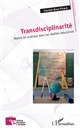 Transdisciplinarité : mettre en pratique dans les réalités éducatives