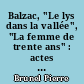 Balzac, "Le lys dans la vallée", "La femme de trente ans" : actes de la journée d'étude organisée par l'école doctorale de Paris-Sorbonne, 20 novembre 1993