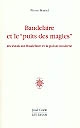 Baudelaire et "le puits des magies" : six essais sur Baudelaire et la poésie moderne