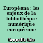 Européana : les enjeux de la bibliothèque numérique européenne