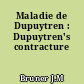 Maladie de Dupuytren : Dupuytren's contracture